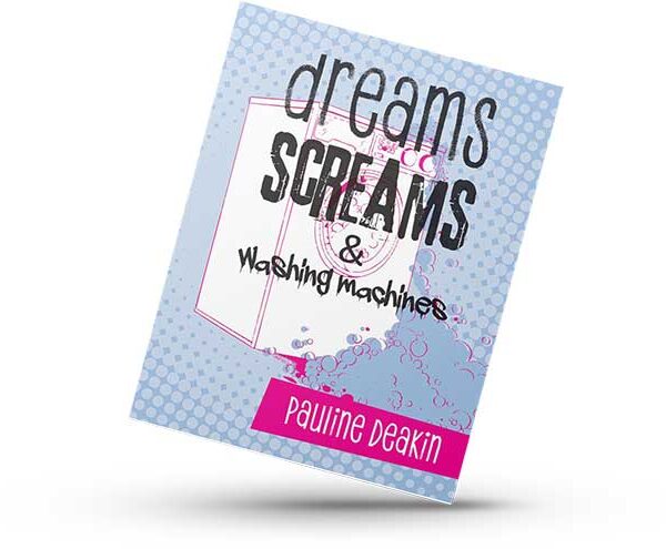 Pauline Deakin, Dreams screams & washing machines poetry book